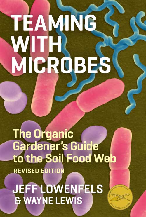Teaming with Microbes - The Organic Gardener's Guide to the Soil Food Web, Revised Edition | Gardenerspath.com