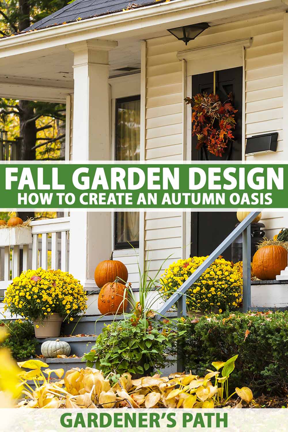 A front porch of a wooden house with white weatherboards and a black front door. An autumn wreath is on the front door, and pumpkins displayed on the steps and on the porch. A low hedge to the right of the frame with a lawn and some scattered leaves. To either side of the steps are plants with bright yellow flowers. To the center and bottom of the frame is green and white printed text.